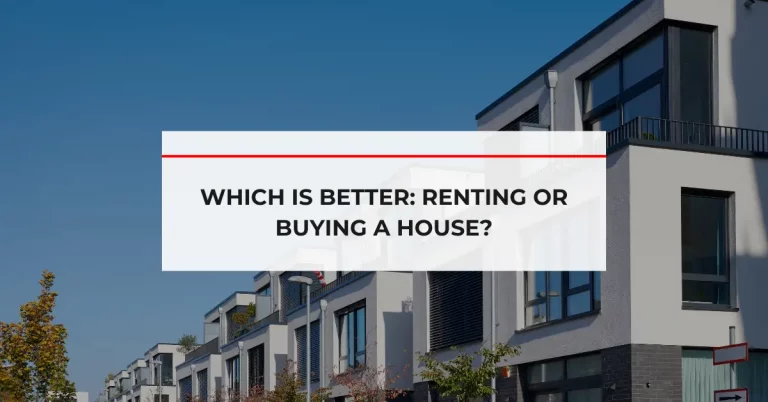 Which Is Better: Renting or Buying a House?